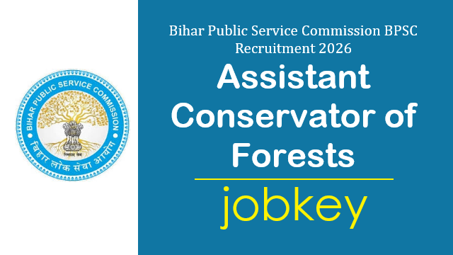 BPSC Assistant Conservator of Forests Online Form 2026-jobkey